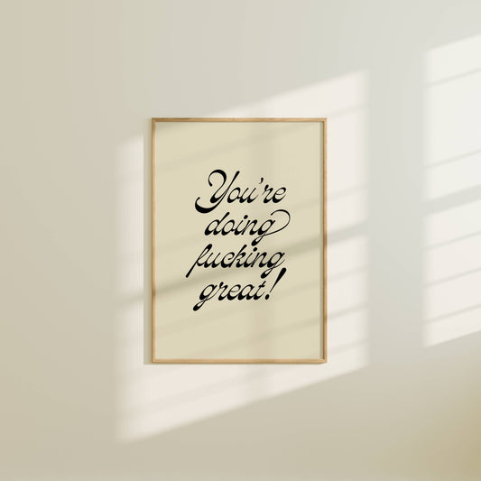 You're Doing F'ing Great Art Print 5"x7"