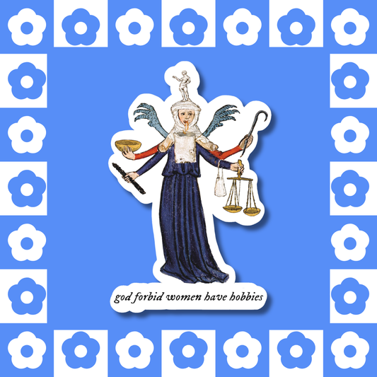 God Forbid Women Have Hobbies - Sticker