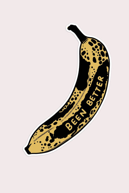 Been Better (Banana) Sticker | Waterproof Vinyl Sticker