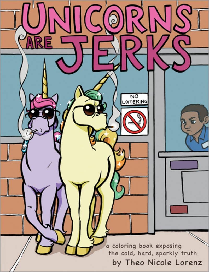 Unicorns Are Jerks Colouring Book