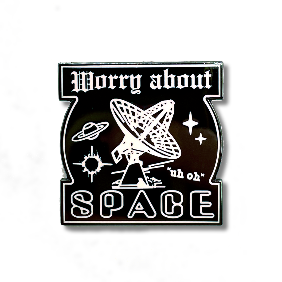 "Worry About Space" Enamel Pin