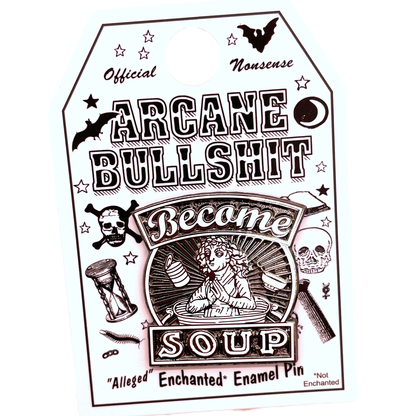 "Become Soup" Enamel Pin