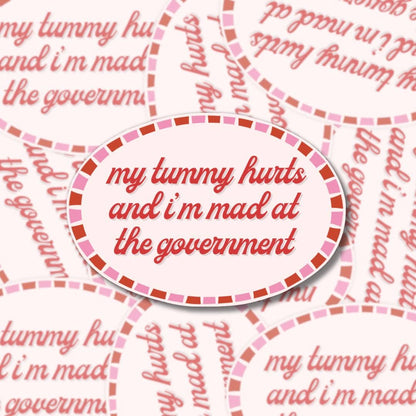 My Tummy Hurts, Mad at Government - Sticker