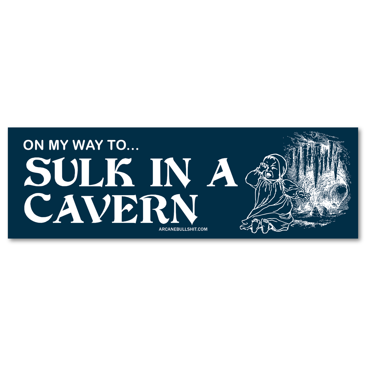 "Sulk In a Cavern" Bumper Sticker