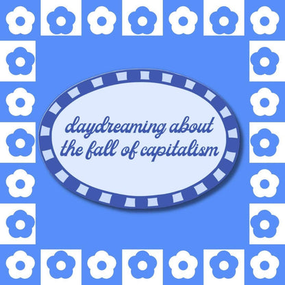 Daydreaming about the Fall of Capitalism - Sticker