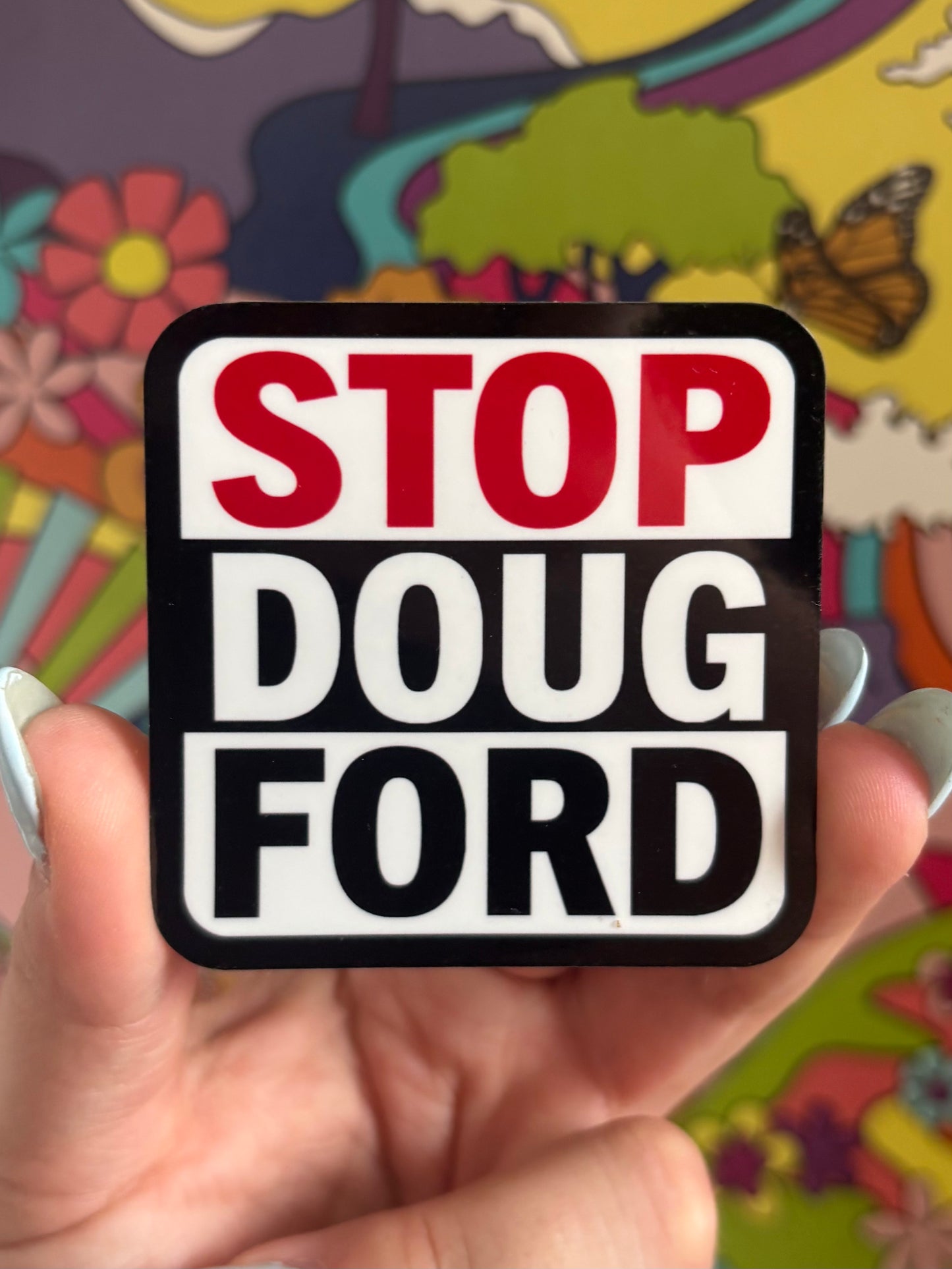 Stop Doug Ford - Vinyl Sticker