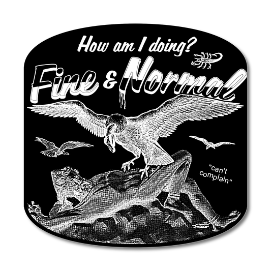 "Fine and Normal" Die-Cut Vinyl Sticker