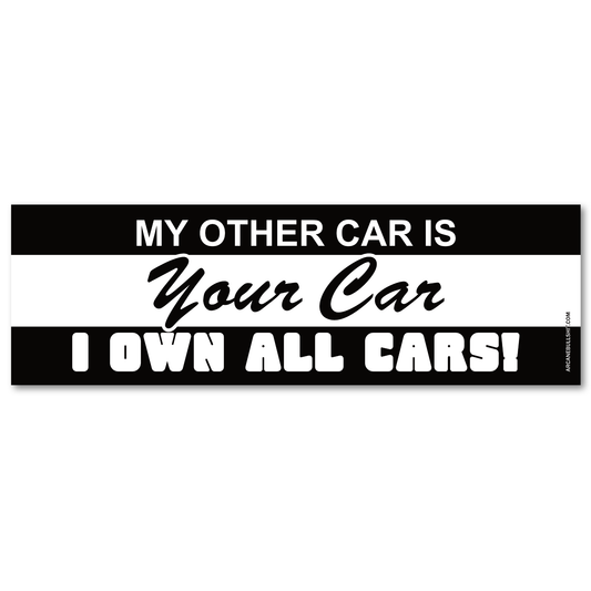 "I OWN ALL CARS" Bumper Sticker