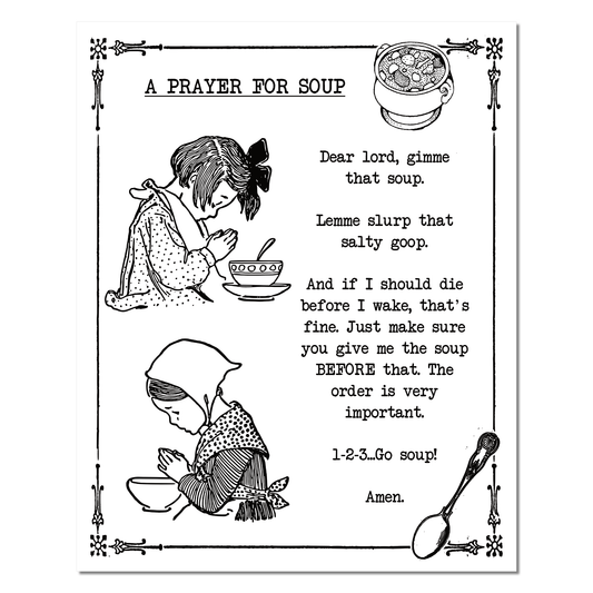 "Soup Prayer" 8x10 Poster
