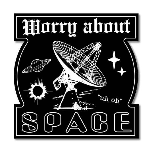 "Worry About Space" Die-Cut Vinyl Sticker